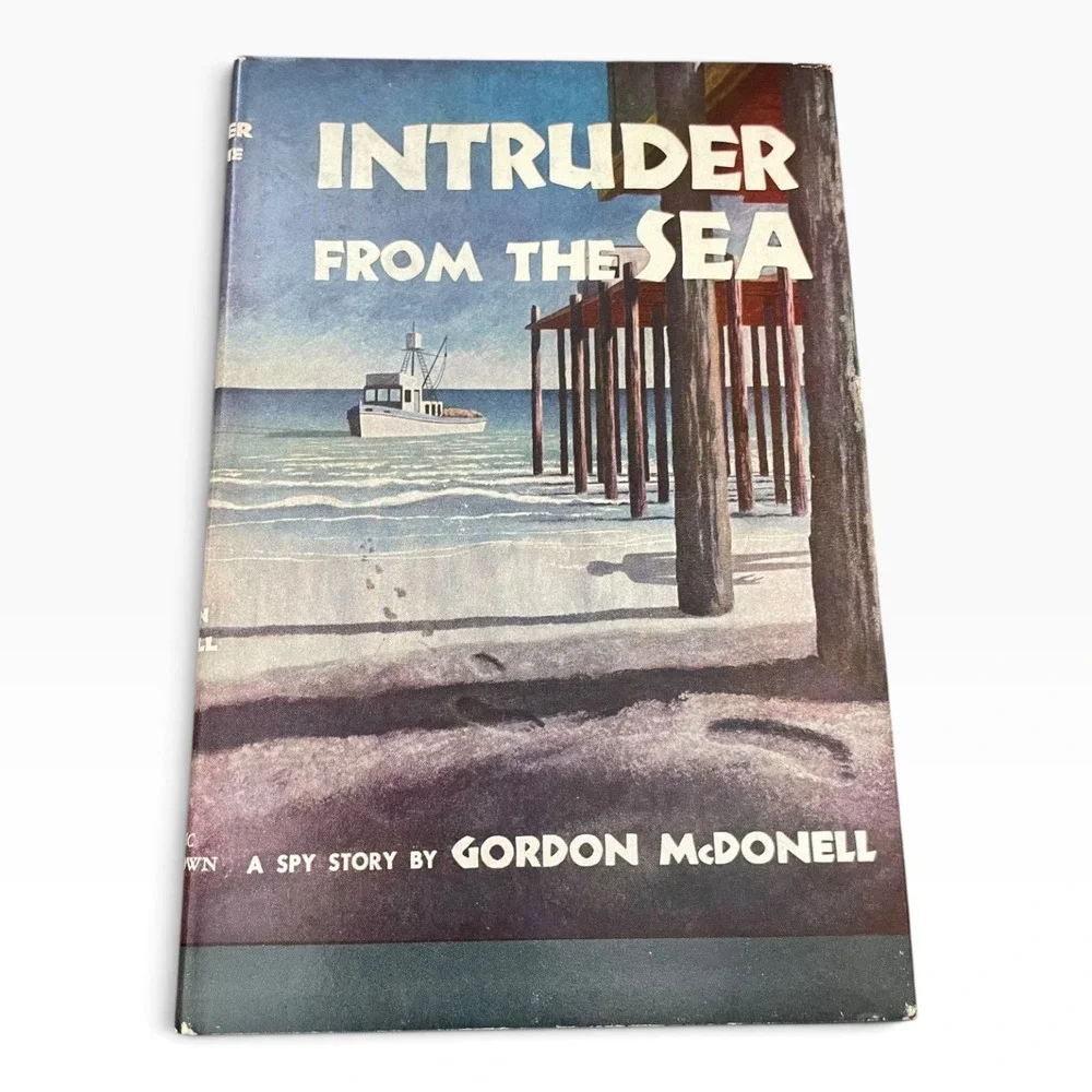 Intruder From The Sea by Gordon McDonell 1939 Hardcover Spy Story Vintage Novel